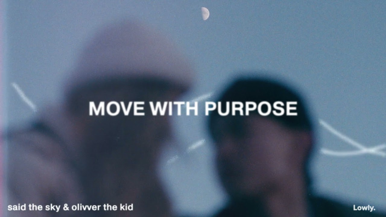 Said The Sky - Move With Purpose (w/ Olivver The Kid)