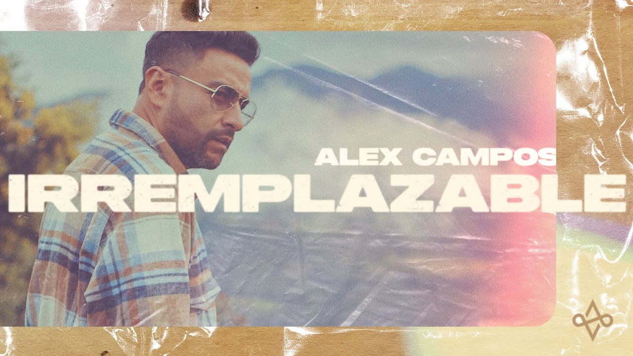 IRREMPLAZABLE | Alex Campos