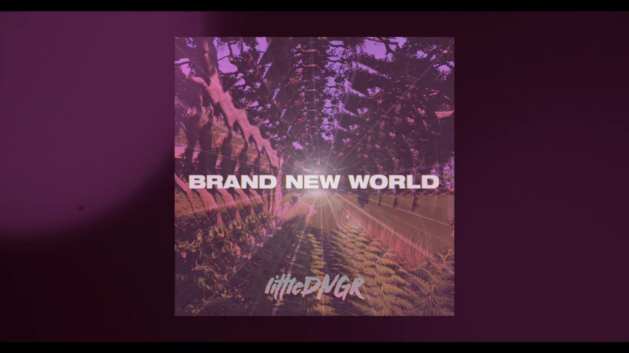 "Brand New World" by littleDNGR (AUDIO)