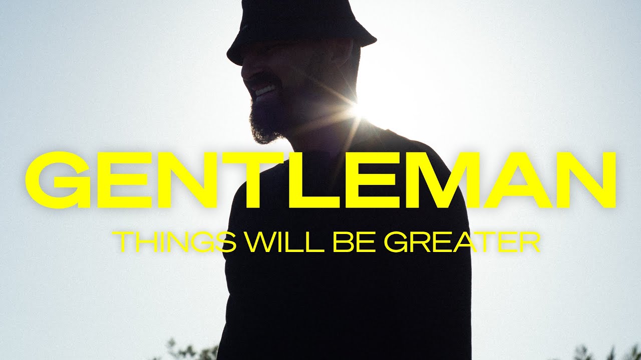 Gentleman - Things Will Be Greater (Official Video)
