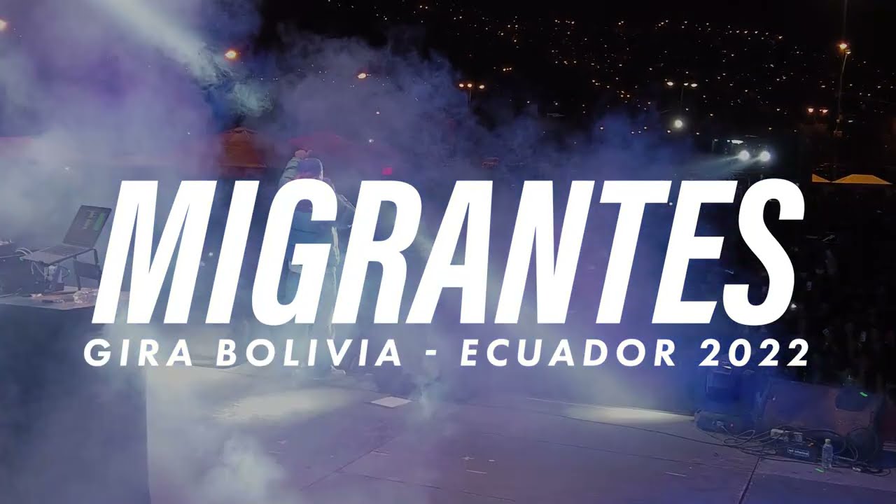 MIGRANTES | Ecuador + Bolivia  [Tour]