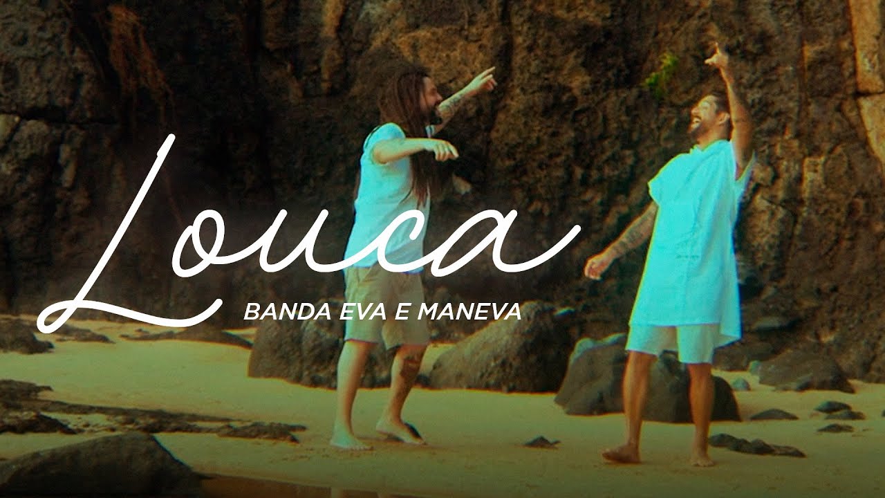 Louca - Banda Eva e Maneva (Clipe oficial em Noronha)