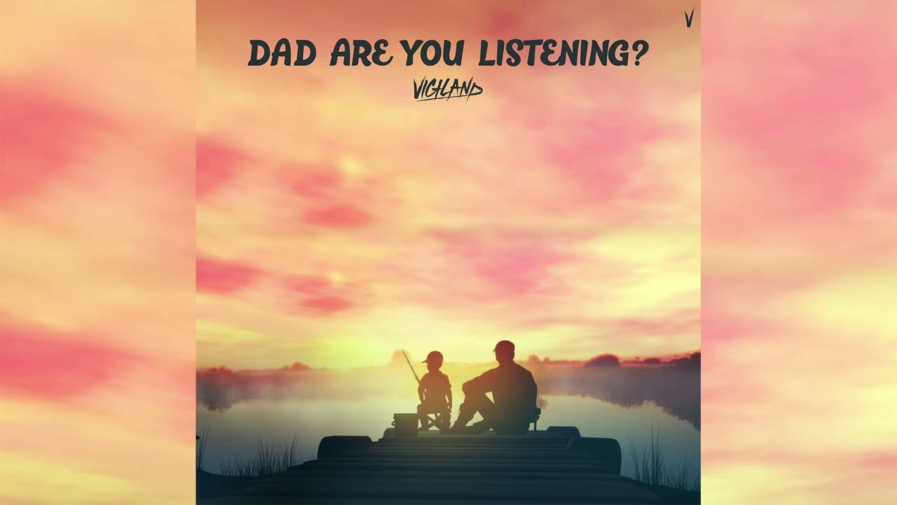Vigiland - Dad Are You Listening?