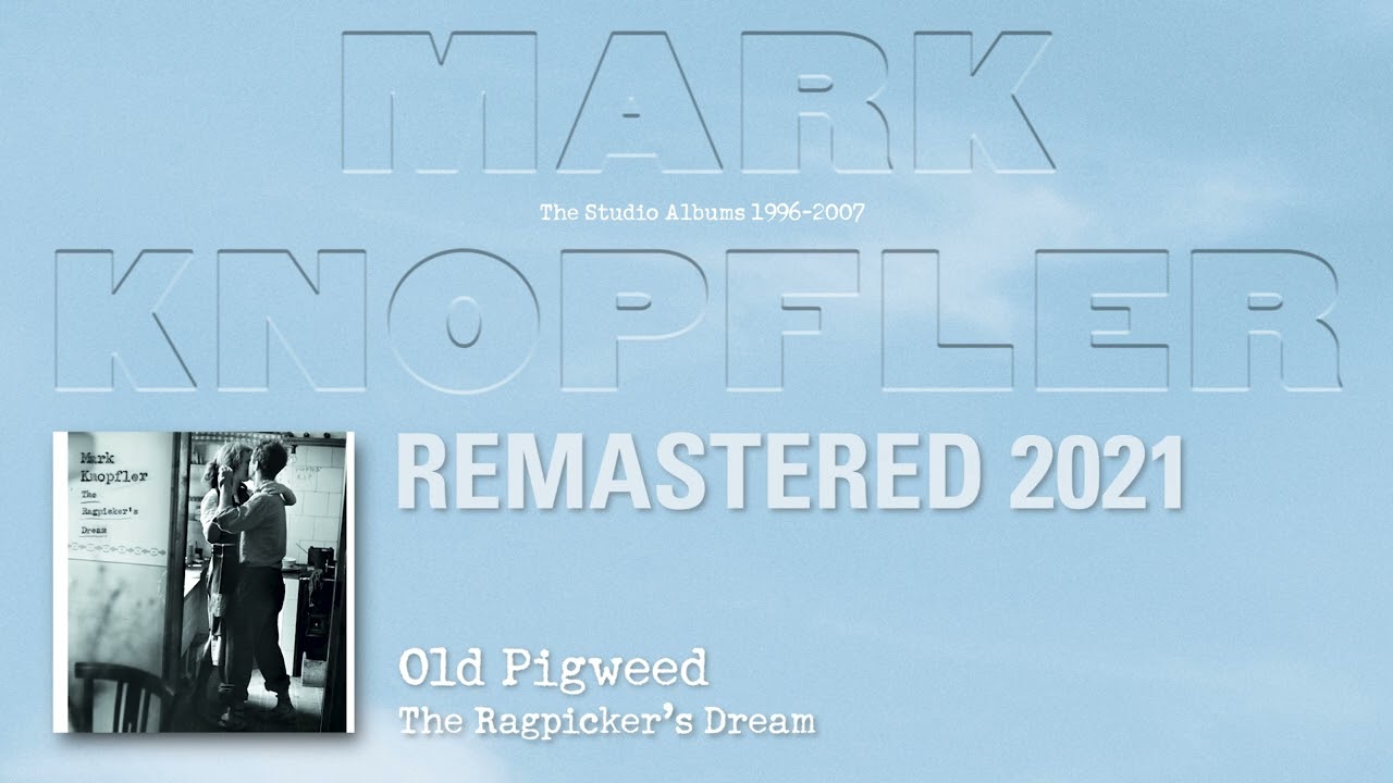 Mark Knopfler - Old Pigweed (The Studio Albums 1996-2007)