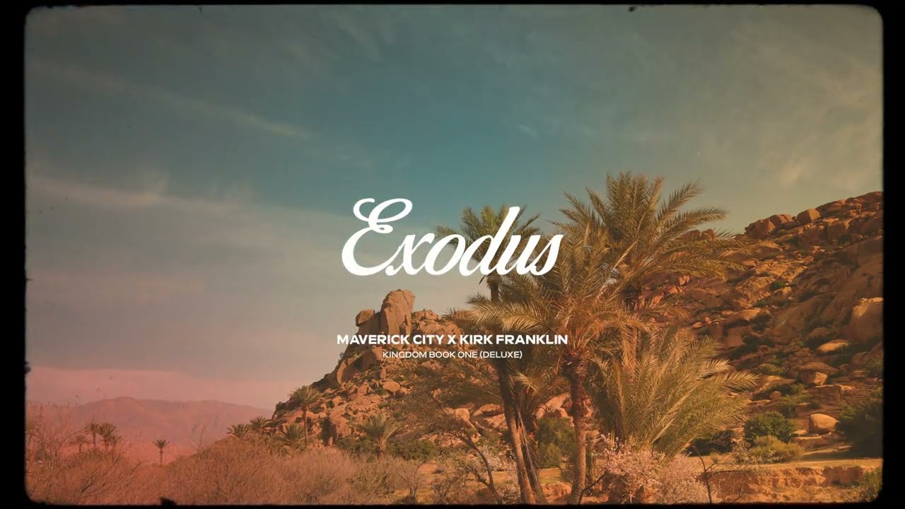 Exodus | Maverick City Music x Kirk Franklin