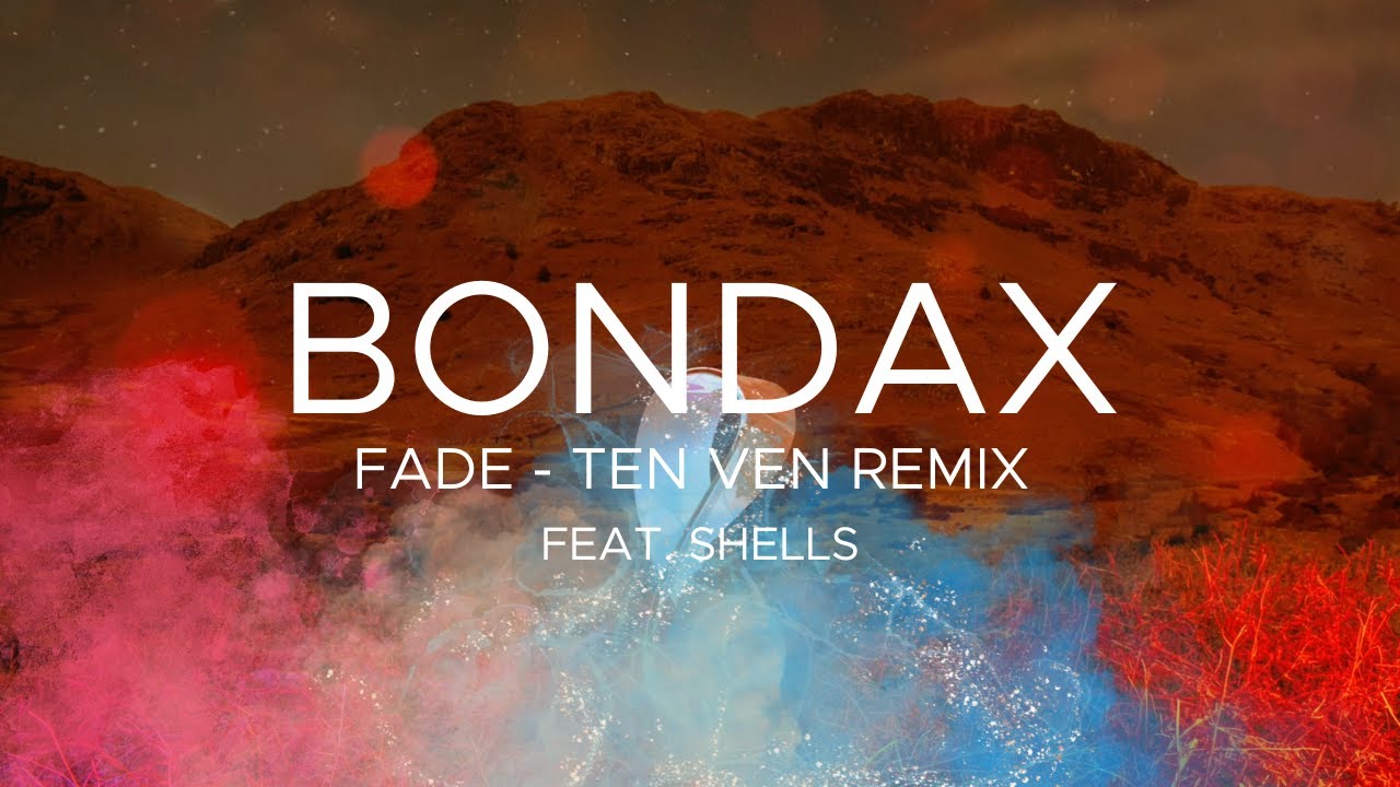 Bondax - Fade (Audio) feat. SHELLS [Ten Ven Remix]