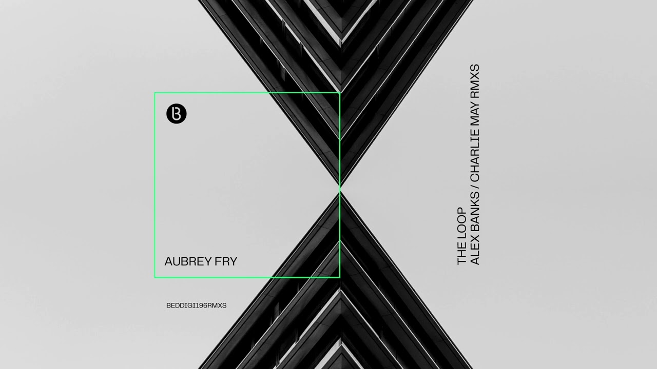 Aubrey Fry - The Loop (Charlie May Remix)