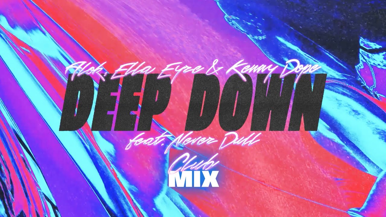 Alok x Ella Eyre x Kenny Dope feat. Never Dull – Deep Down (Club Mix)