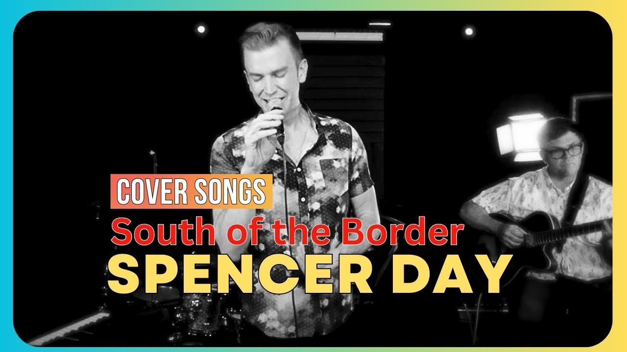 Spencer Day: South of The Border + Perdido | Cover songs