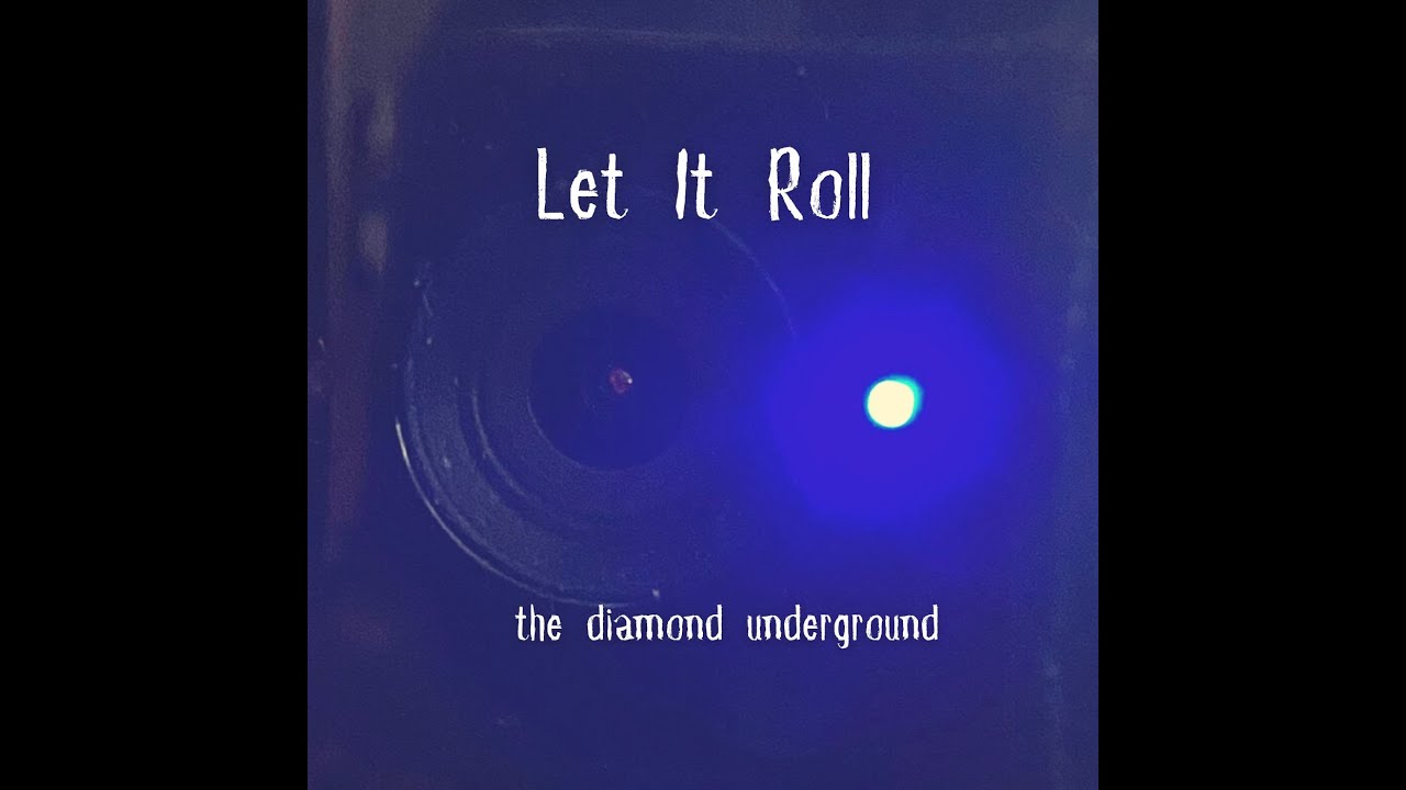 Let It Roll - by: the diamond underground - Indie Rock - July 2022