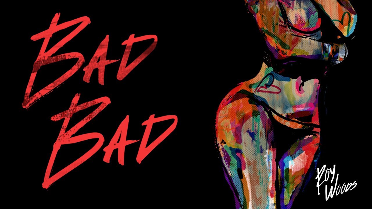 Roy Woods - Bad Bad (Lyric Video)