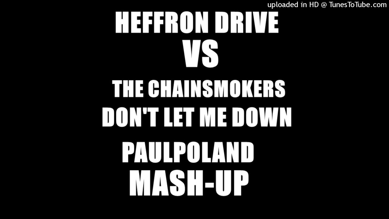 Heffron Drive Vs The Chainsmokers - Don't Let Me Down (PaulPoland Mash-Up)
