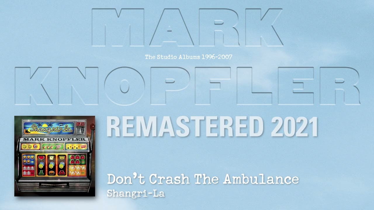 Mark Knopfler - Don't Crash The Ambulance (The Studio Albums 1996-2007)