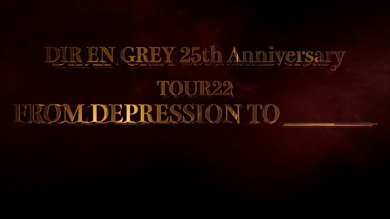 DIR EN GREY - DIR EN GREY 25th Anniversary “TOUR22 FROM DEPRESSION TO ________” [Trailer]
