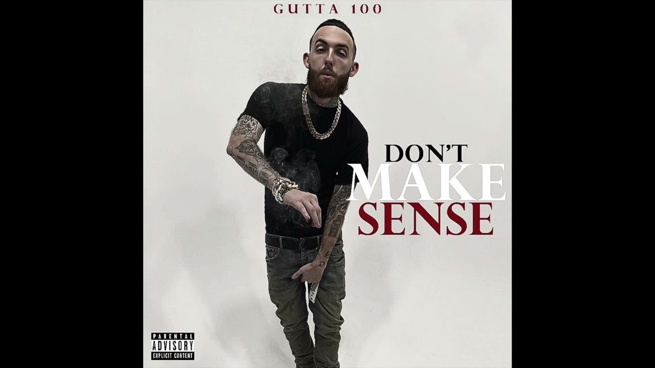 Gutta100 "Don't Make Sense" (Official Audio)