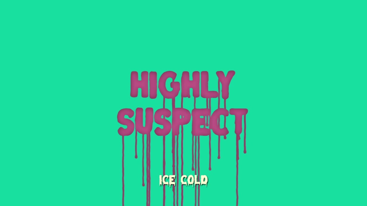 Highly Suspect - Ice Cold [Official Audio]