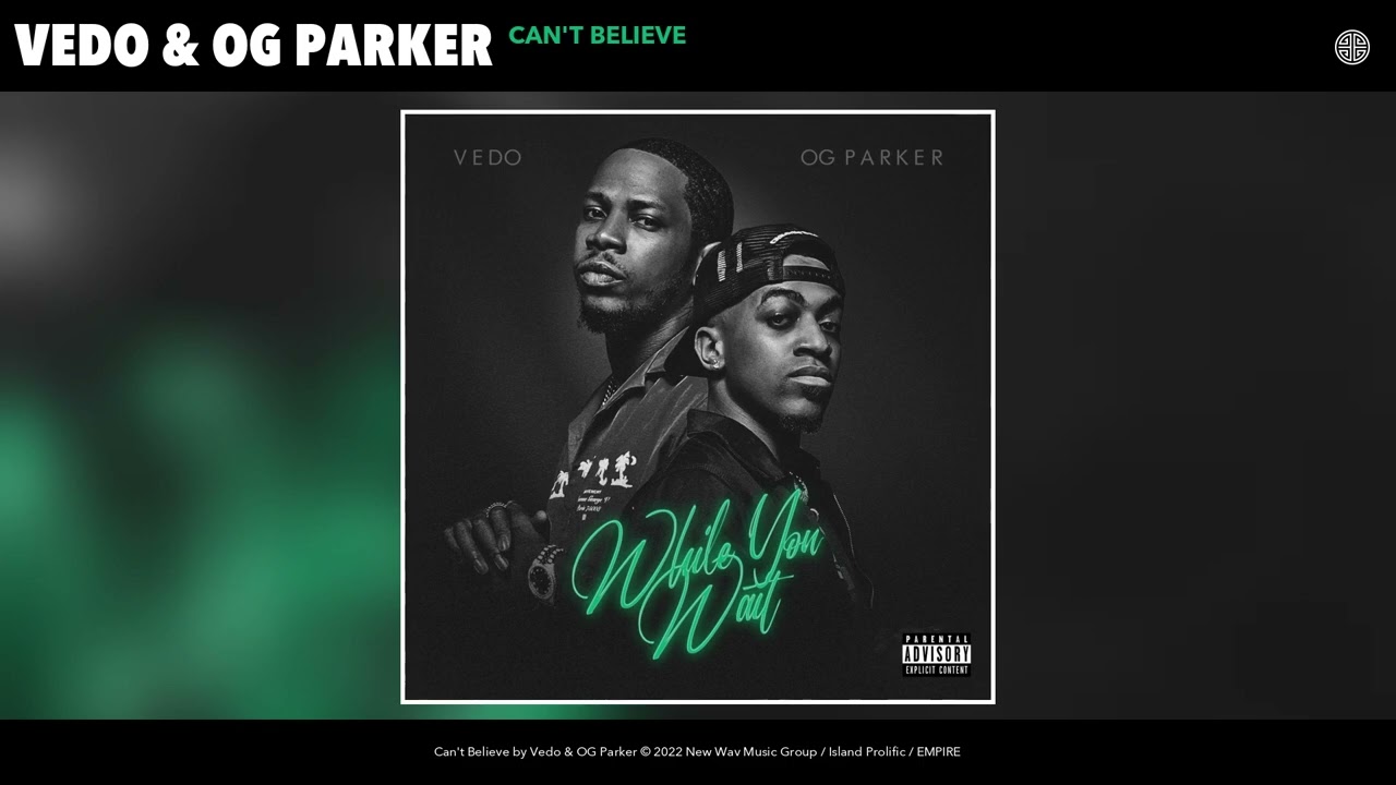 Vedo X OG Parker - Can't Believe