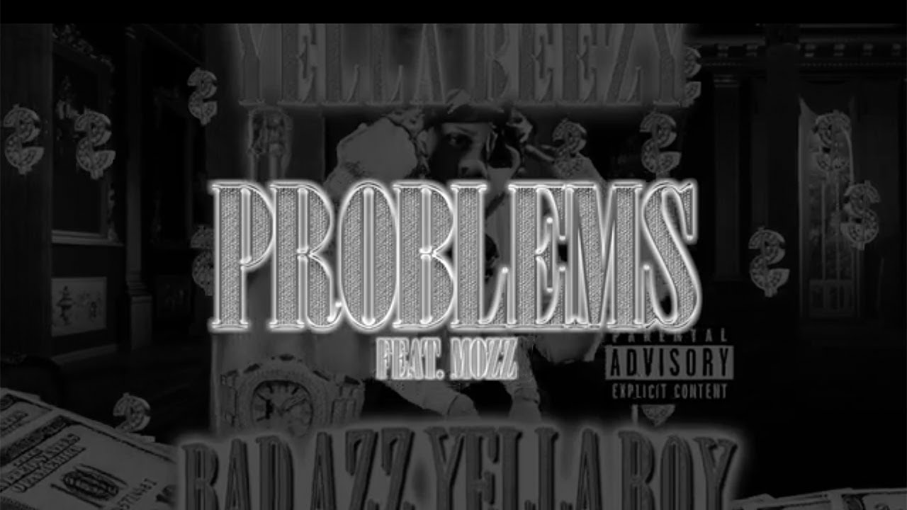 Yella Beezy - Problems ft. Mozz (Official Audio)