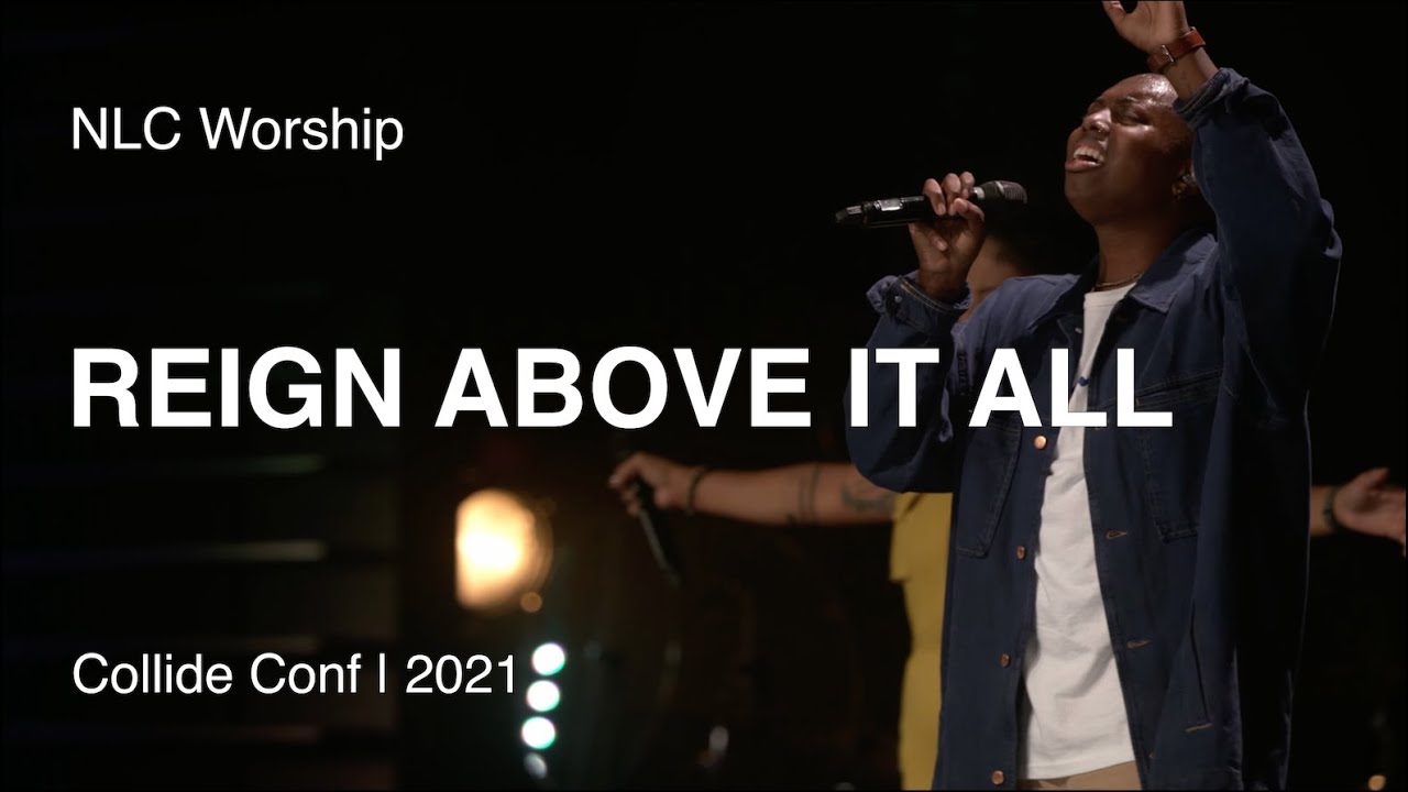 Reign Above it All - NLC Worship | Collide Conference