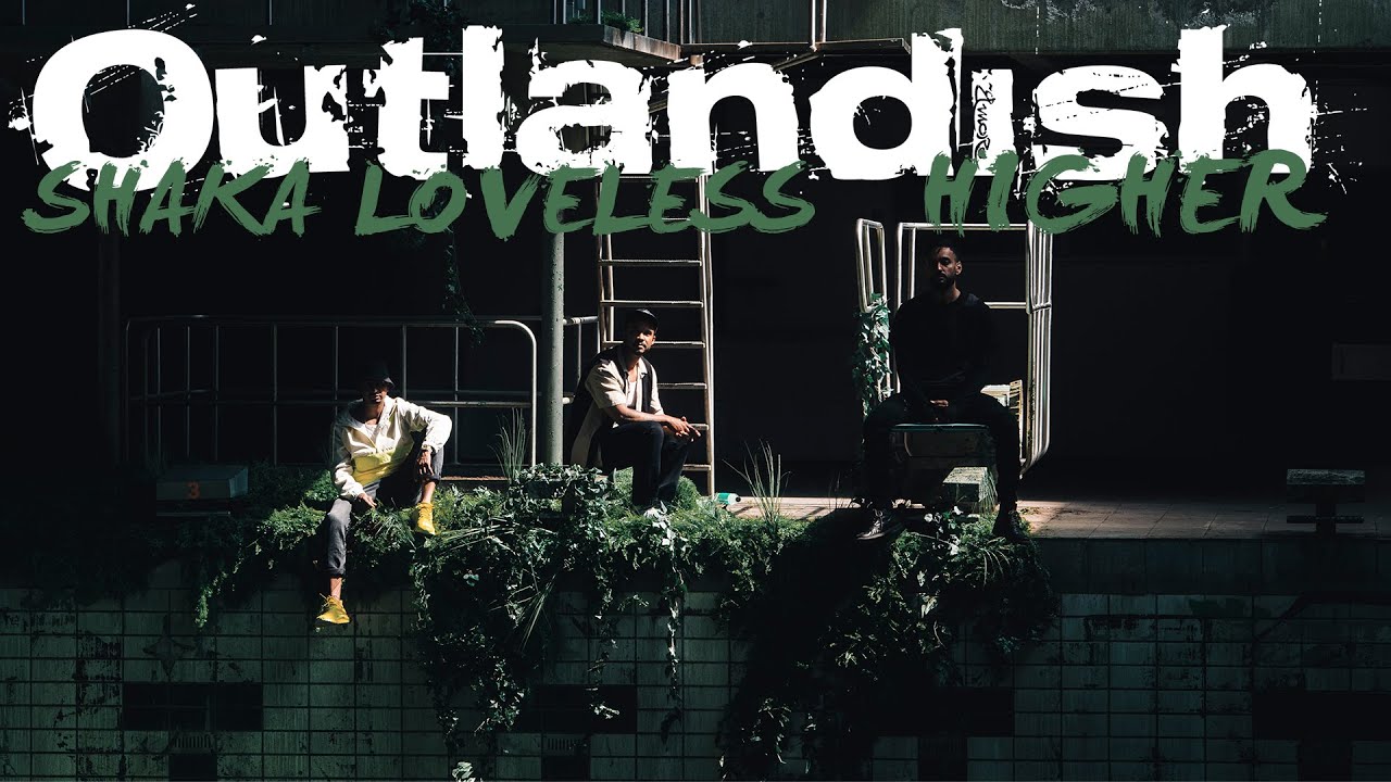 OUTLANDISH X SHAKA LOVELESS - HIGHER (official music video)
