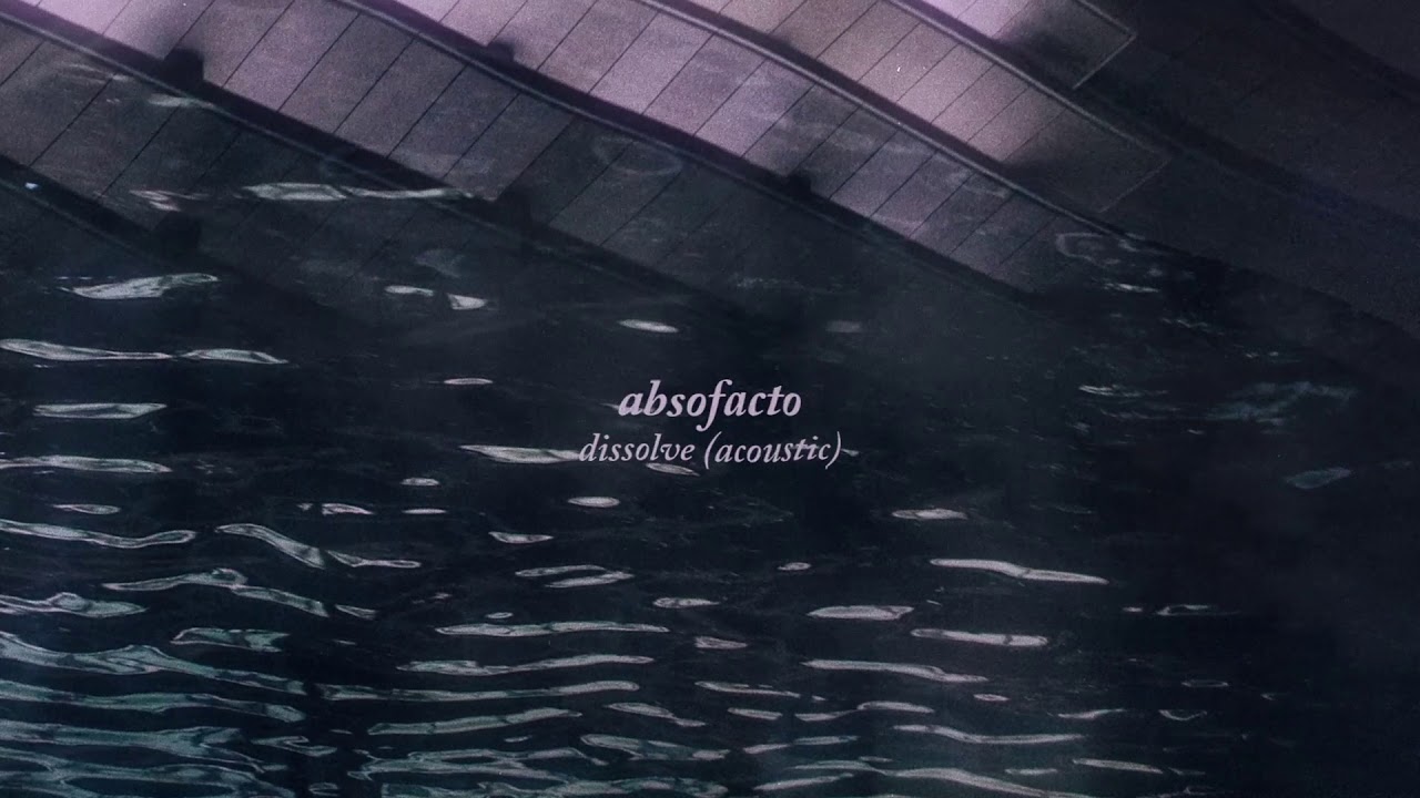 Absofacto - Dissolve (Acoustic) [Official Audio]