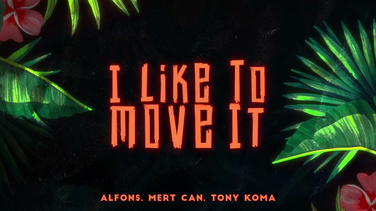 Alfons - I like to move it (ft Mert Can & Tony Koma)