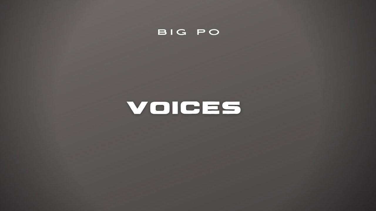 BIG PO - VOICES  |  [AUDIO]