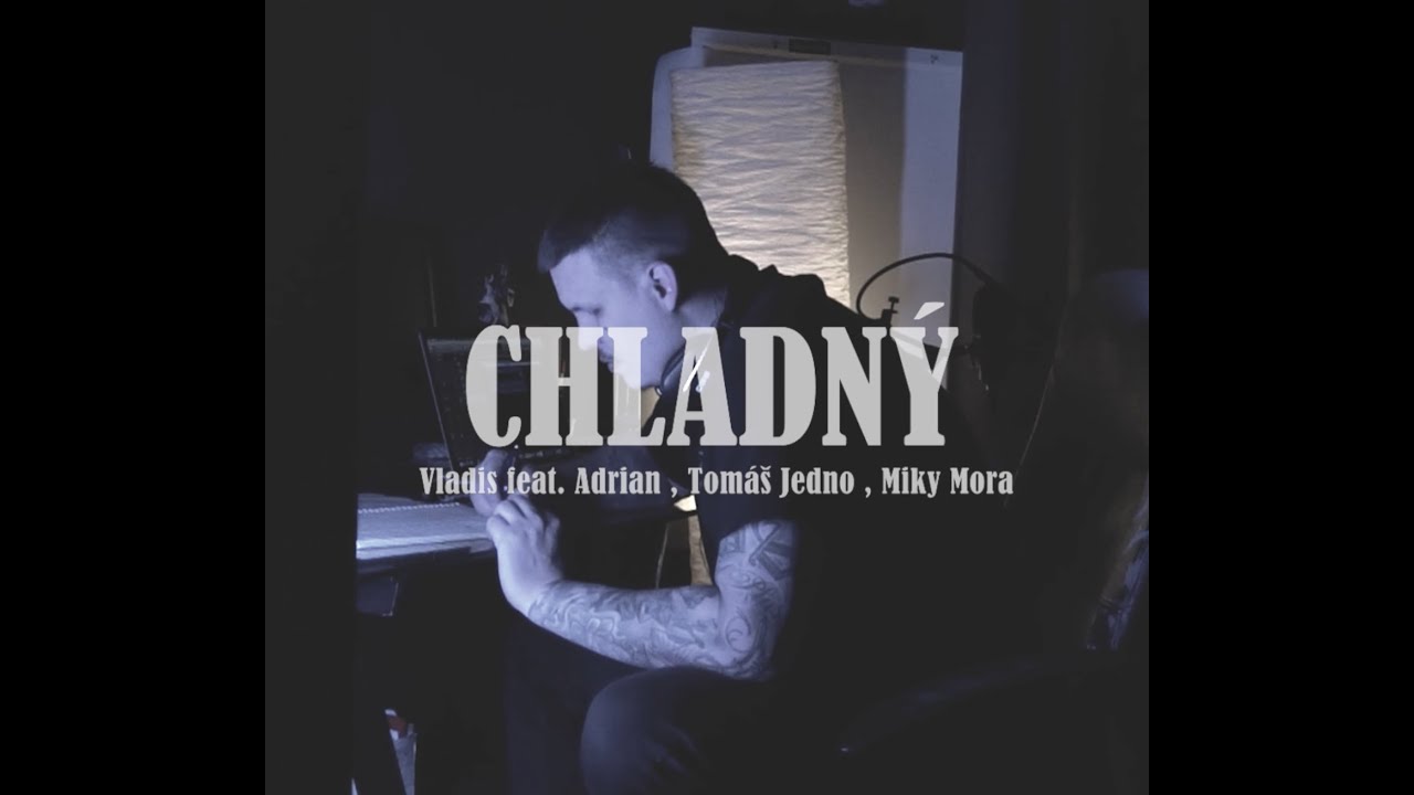 Vladis - Chladný feat.  Miky Mora, Adrian, Tomáš Jedno (Official video)