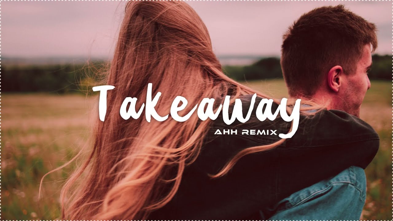 The Chainsmokers & Illenium - Takeaway (AHH Remix)