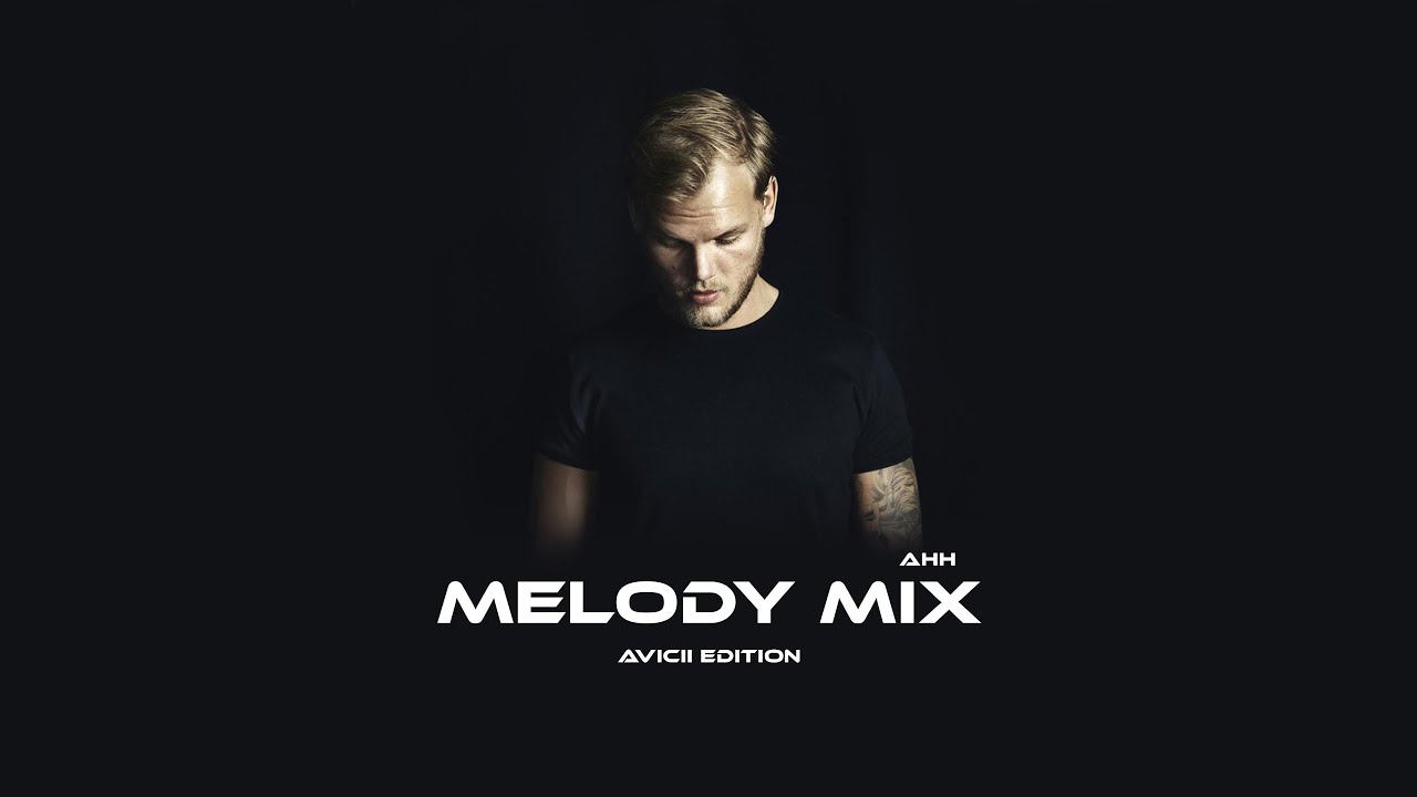 AHH - Melody Mix (Avicii Edition)