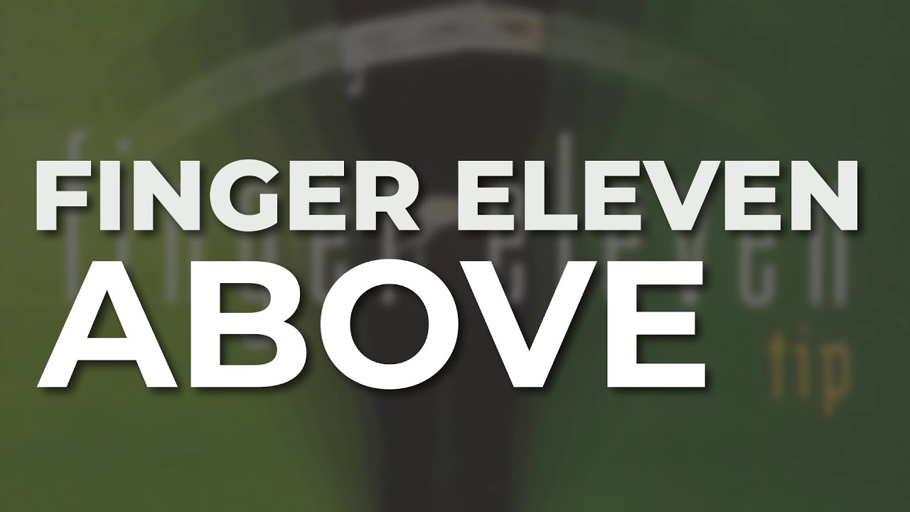 Finger Eleven - Above (Official Audio)