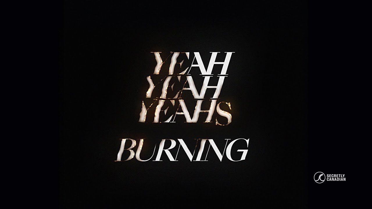 Yeah Yeah Yeahs - Burning (Official Audio)