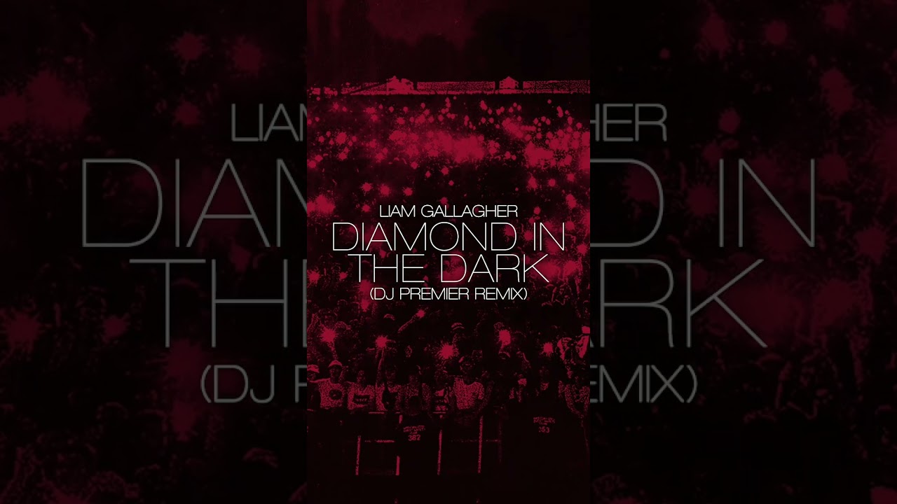Liam Gallagher - DIAMOND IN THE DARK @DJ Premier REMIX OUT NOW. #shorts