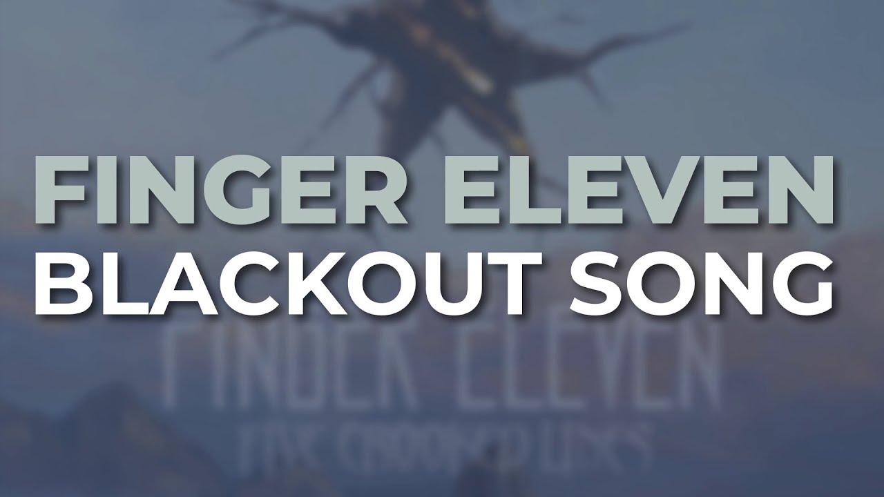 Finger Eleven - Blackout Song (Official Audio)