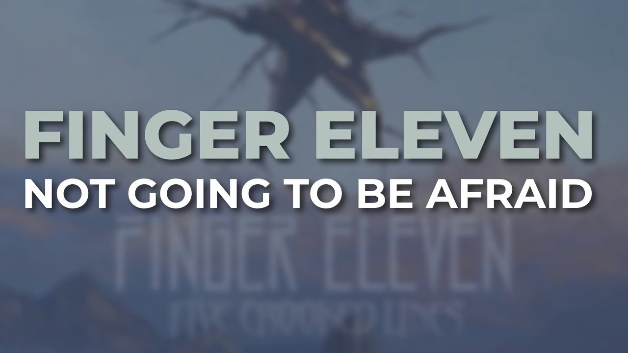 Finger Eleven - Not Going To Be Afraid (Official Audio)