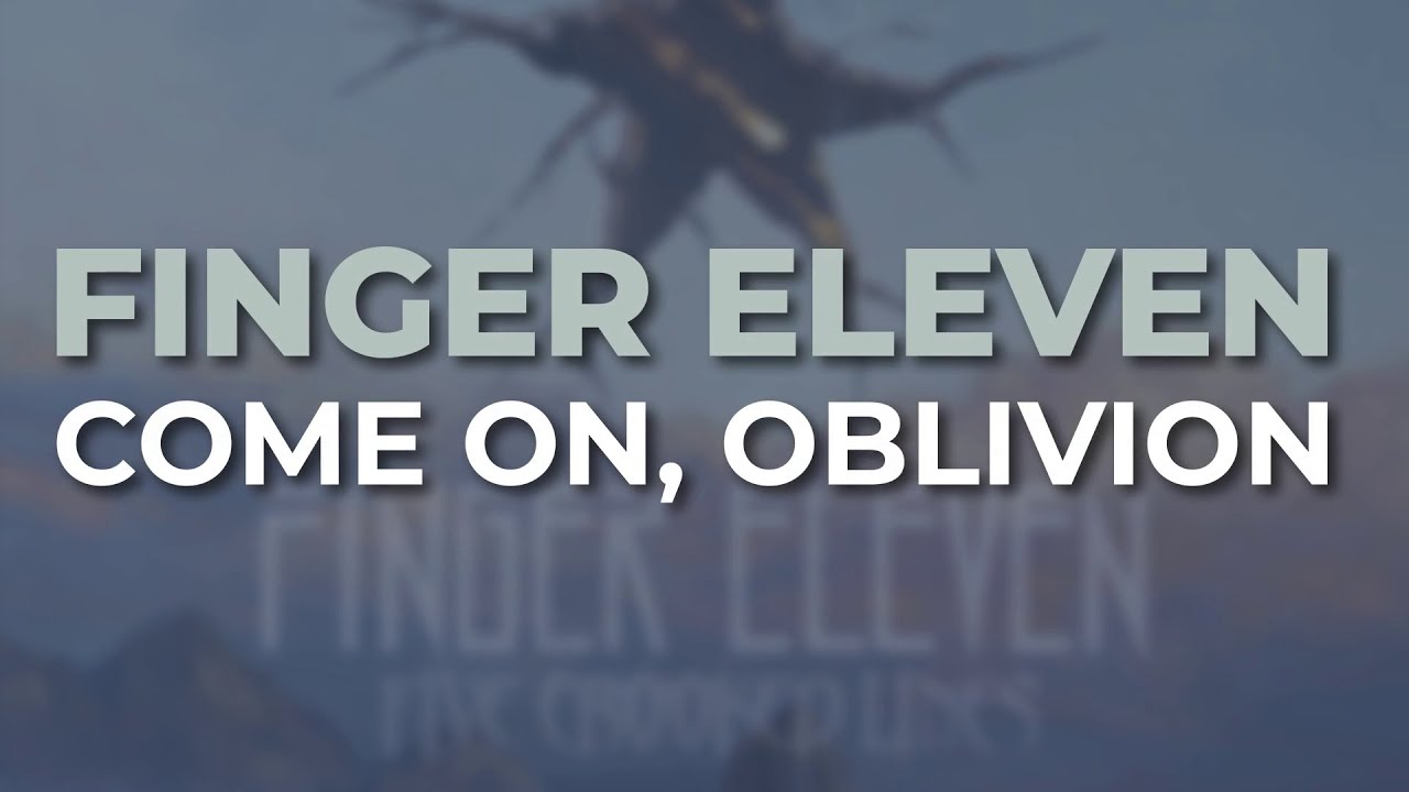 Finger Eleven - Come On, Oblivion (Official Audio)