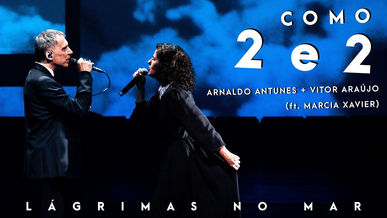 Como 2 e 2 - Arnaldo Antunes + Vitor Araújo (ft. Marcia Xavier) [Ao Vivo]
