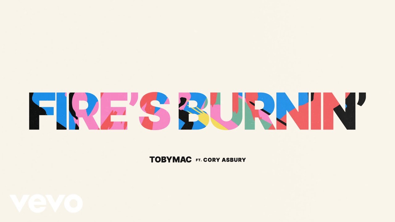 TobyMac, Cory Asbury - Fire's Burnin' (Audio)
