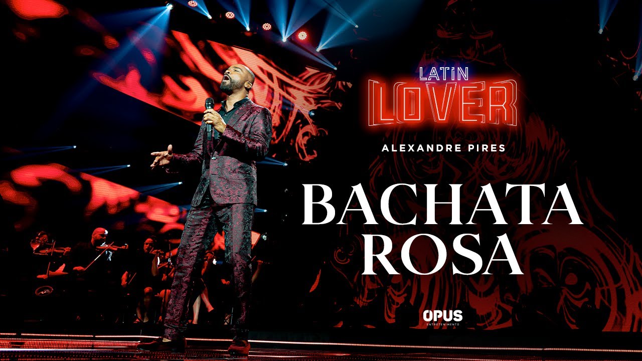 Bachata Rosa  - Alexandre Pires - Latin Lover (En Vivo)