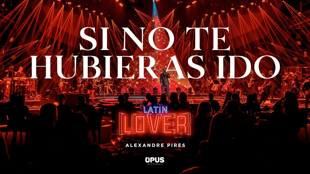 Si No Te Hubieras Ido  - Alexandre Pires - Latin Lover (En Vivo)