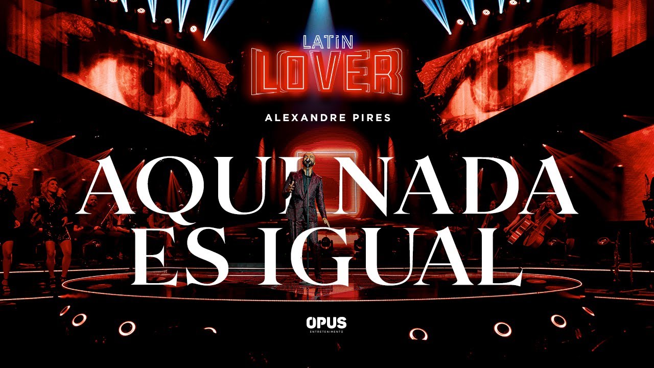 Aqui Nada Es Igual - Alexandre Pires - Latin Lover (En Vivo)