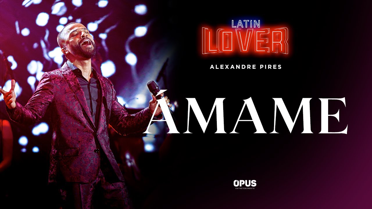 Ámame  - Alexandre Pires - Latin Lover (En Vivo)