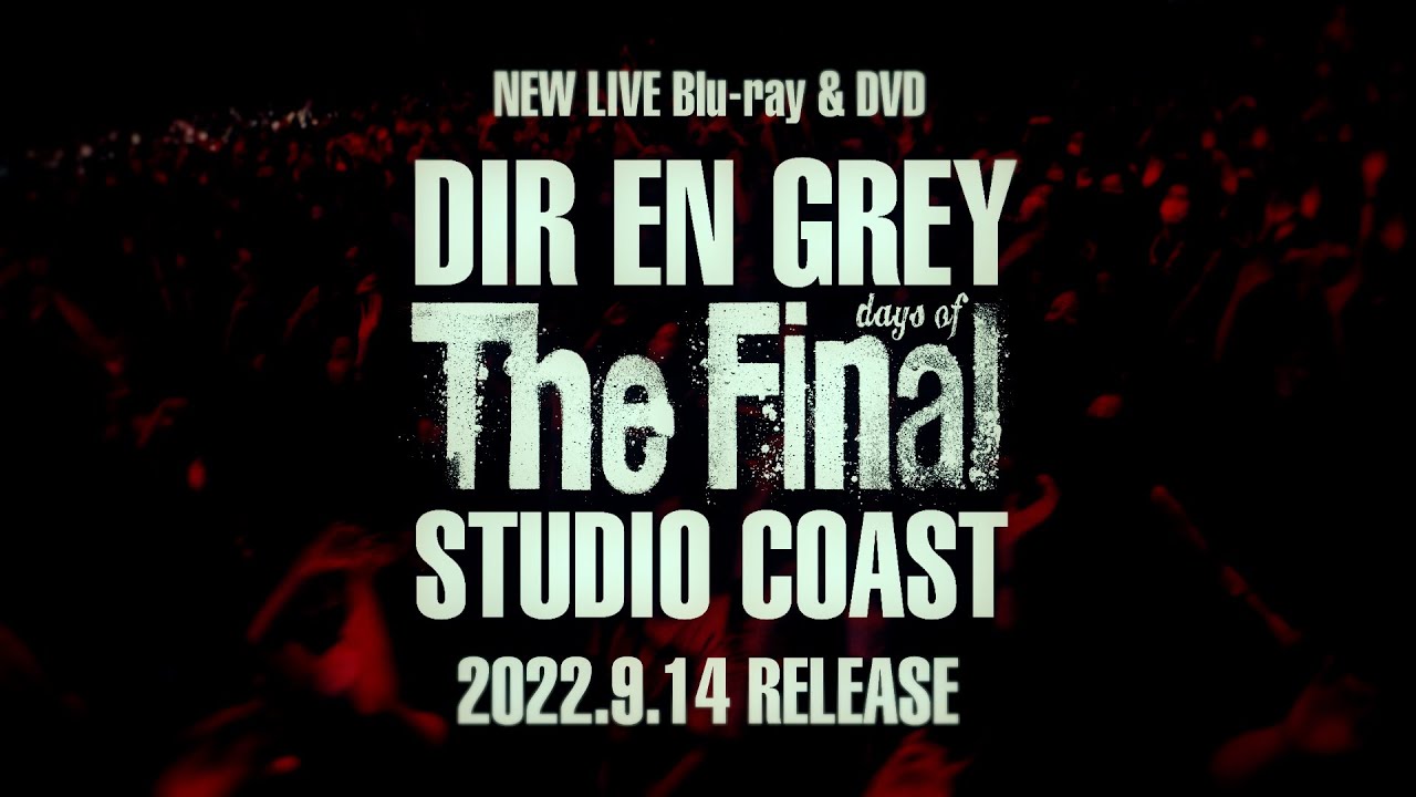 DIR EN GREY - LIVE Blu-ray & DVD『THE FINAL DAYS OF STUDIO COAST』(2022.9.14 RELEASE) Trailer