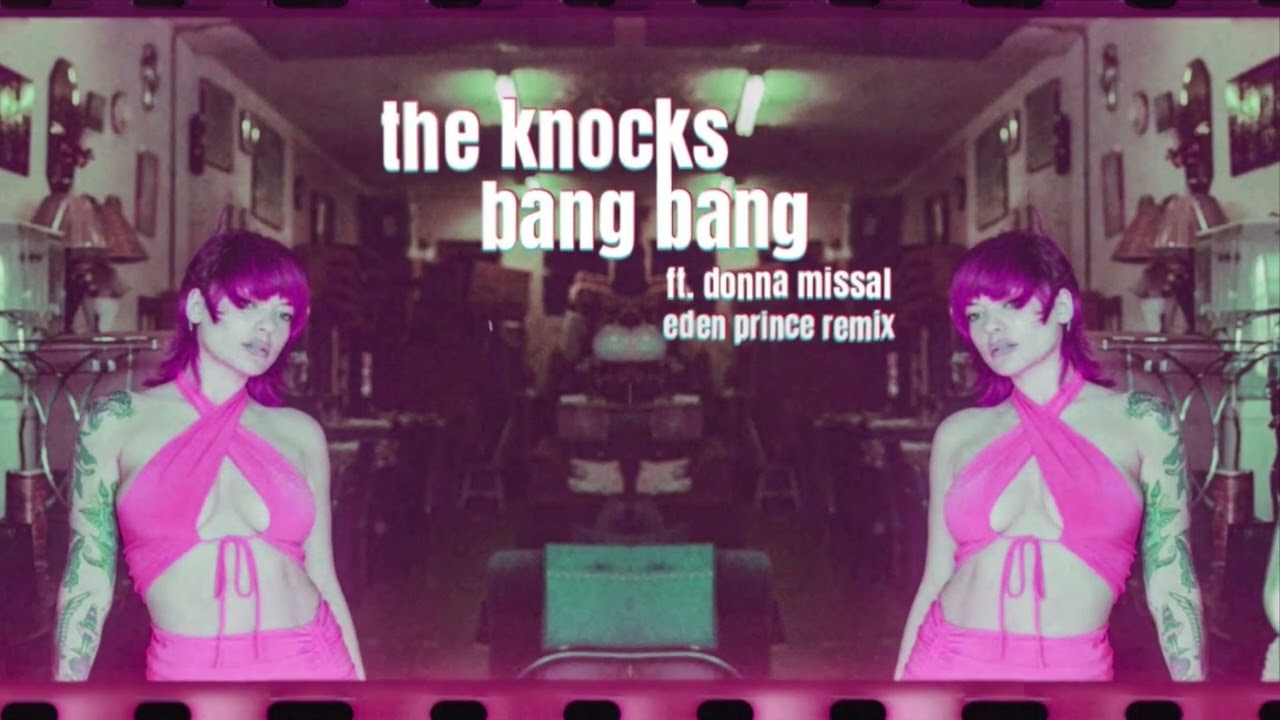 The Knocks - Bang Bang (feat. Donna Missal) [Eden Prince Remix]