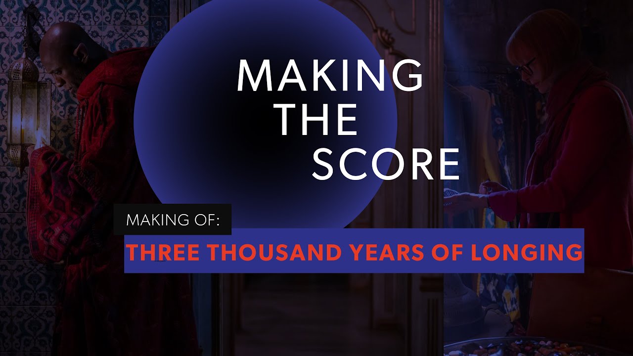 Behind the Score with George Miller & Tom Holkenborg | THREE THOUSAND YEARS OF LONGING