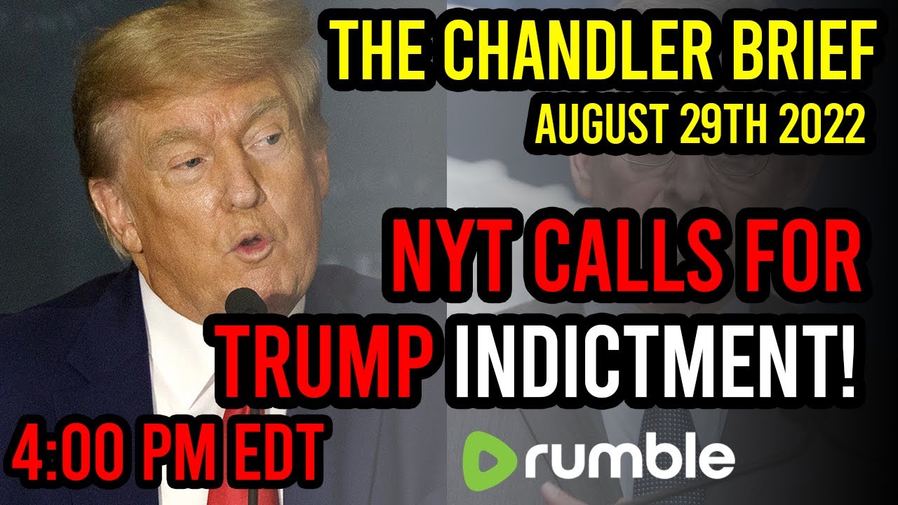 NYT CALLS FOR TRUMP INDICTMENT? - Chandler Brief