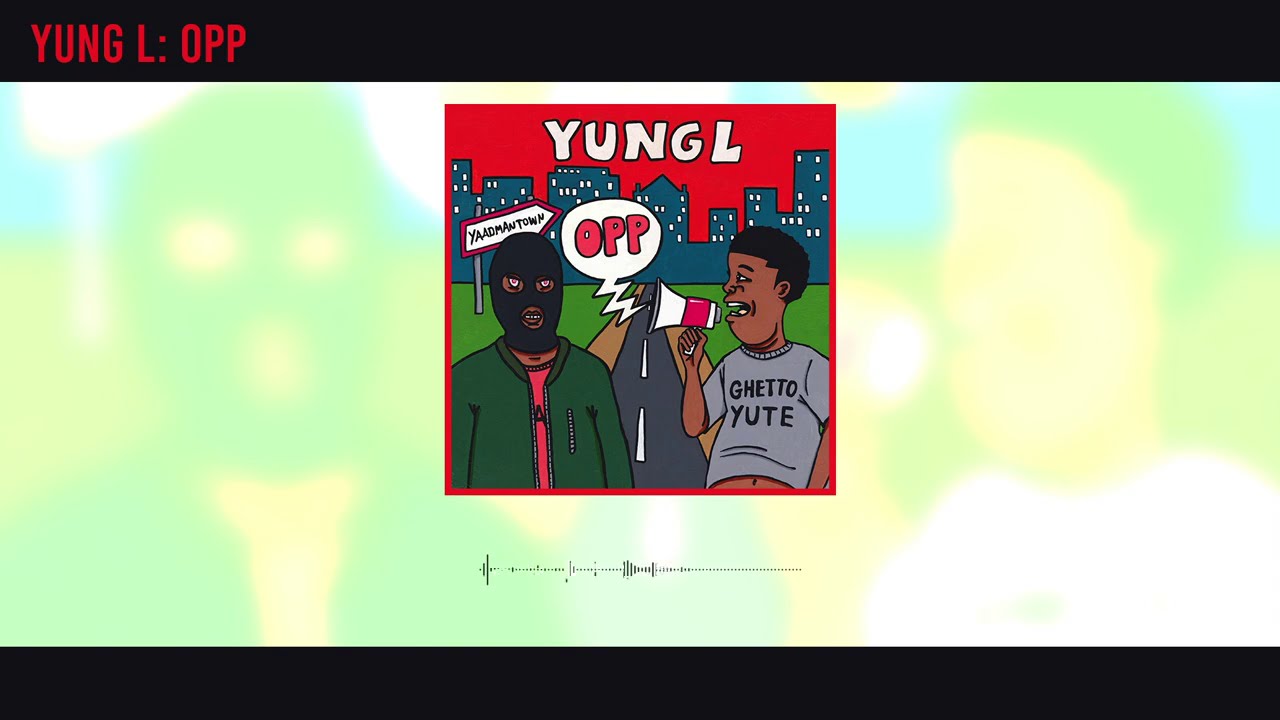 YUNG L - Opp (Official Audio)