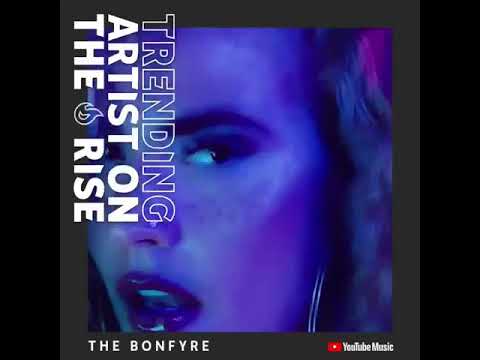 The Bonfyre - YouTube Music Artist On The Rise!