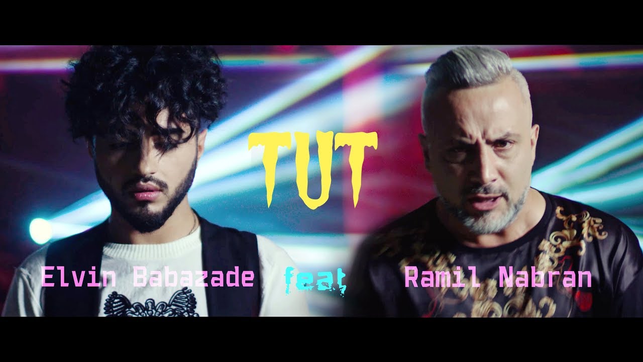 Elvin Babazadə ft. Ramil Nabran — Tut (Official Music Video)