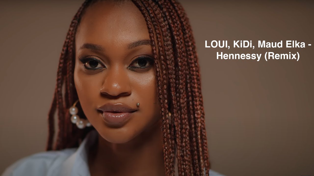 LOUI, KiDi, Maud Elka - Hennessy (Remix) (Official Music Video)